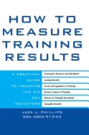 how to measure training results a practical guide to tracking the six key i