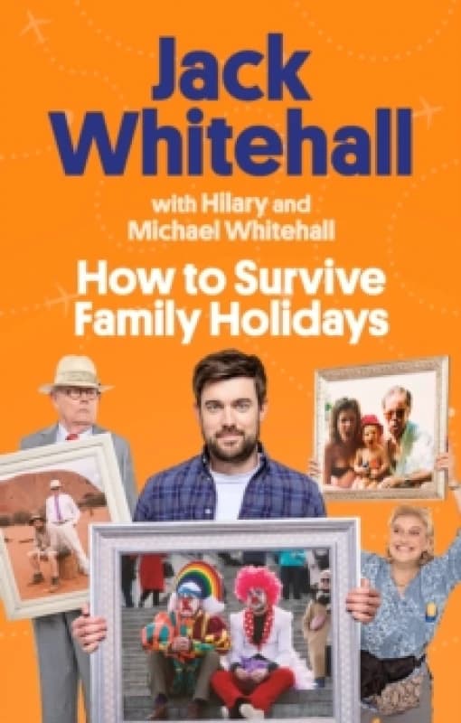 How to Survive Family Holidays. Paperback. By Jack Whitehall, Michael Whitehall, Hilary Whitehall Books