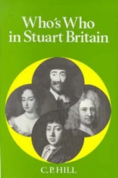 Whos Who in Stuart Britain by C.P. Hill Book