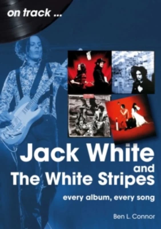 Jack White and The White Stripes On Track : Every Album, Every Song Paperback / softback