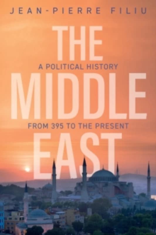 The Middle East : A Political History from 395 to the Present Hardback