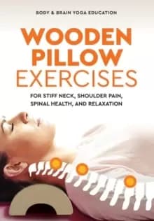 Wooden Pillow Exercises : For Stiff Neck, Shoulder Pain, Spinal Health, and Relaxation
