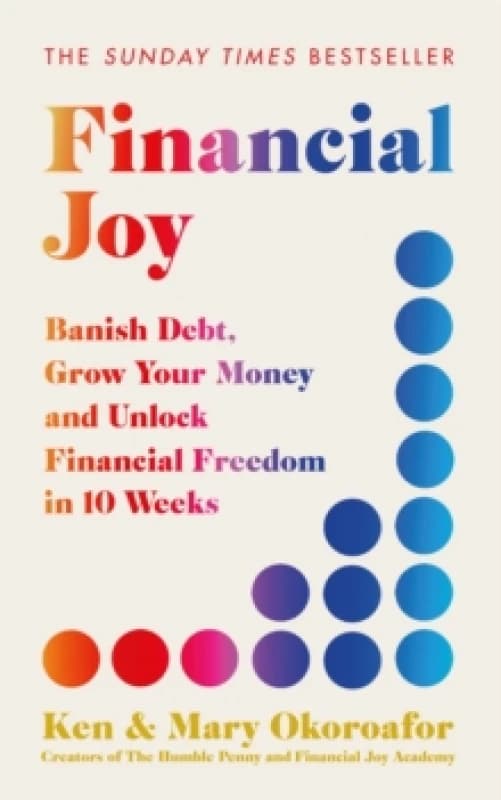 Financial Joy : Set your financial goals for 2026 - Banish Debt, Grow Your Money and Unlock Financial Freedom Paperback / softback