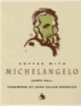 Coffee with Michelangelo by James Hall Hardback