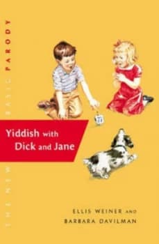 Yiddish with Dick and Jane by Ellis Weiner Hardback