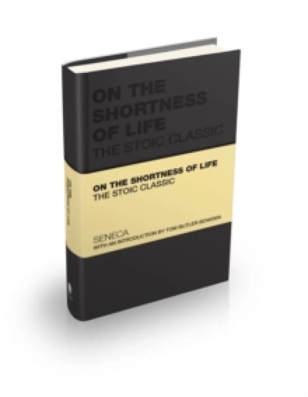 On the Shortness of Life : The Stoic Classic Hardback