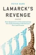 lamarcks revenge how epigenetics is revolutionizing our understanding of ev