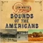 Jim White - Sounds Of The Americans (Music CD)
