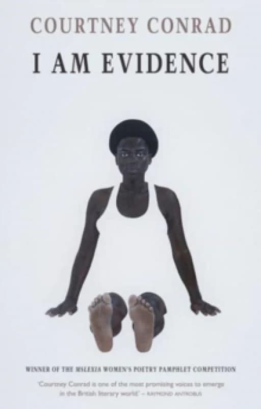 I Am Evidence : winner of the Mslexia Womens Poetry Pamphlet Competition Pamphlet
