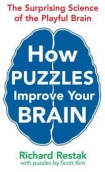 How Puzzles Improve Your Brain by Richard M Restak and Scott Kim Paperback