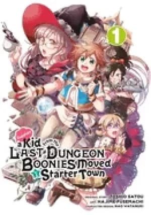 suppose a kid from the last dungeon boonies moved to a starter town manga 0