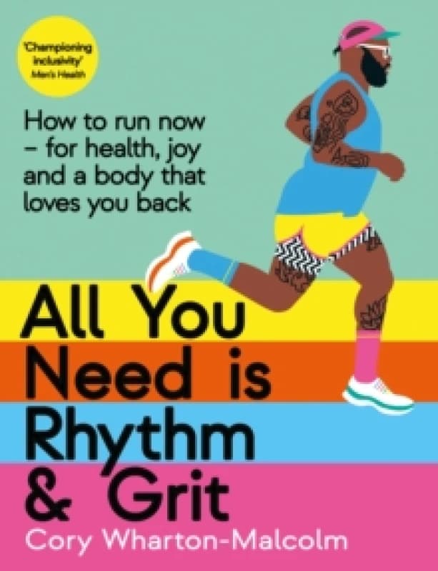 All You Need is Rhythm and Grit : How to run now, for health, joy and a body that loves you back Paperback / softback