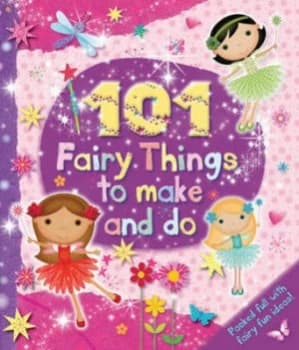101 Fairy Things to Make-and-Do Hardback