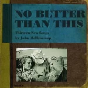 No Better Than This by John Mellencamp CD Album