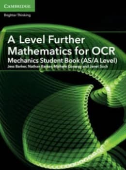 A level further mathematics for OCR A Mechanics student book AS/A level by Jess Barker