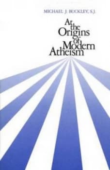 At the Origins of Modern Atheism by Michael J. Buckley Paperback