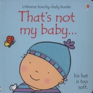 Thats Not My Baby-- His Hat Is Too Soft by Fiona Watt and Rachel Wells Hardback