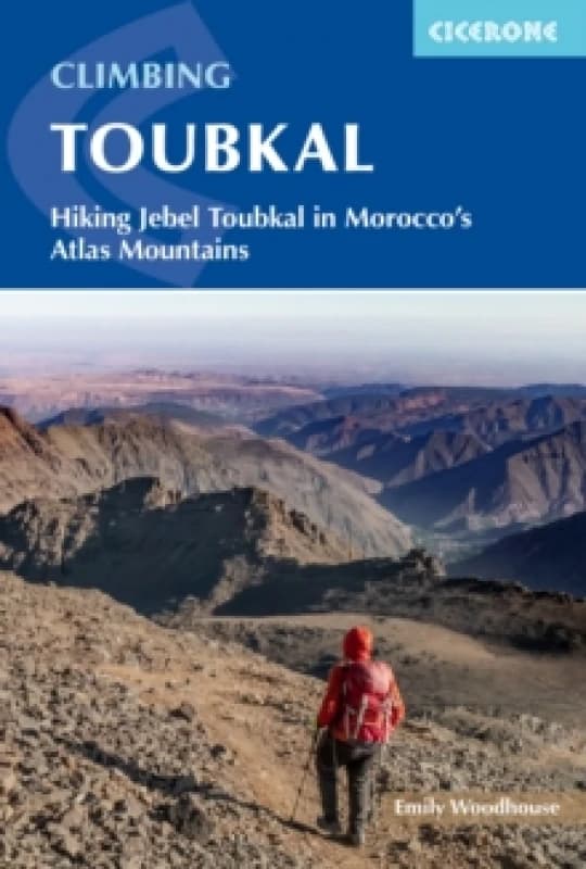 Climbing Toubkal : Climbing Morocco's Jebel Toubkal in summer and winter - hiking the Toubkal Circuit Paperback / softback