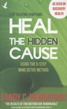Heal the Hidden Cause by Sandy C Newbigging Paperback