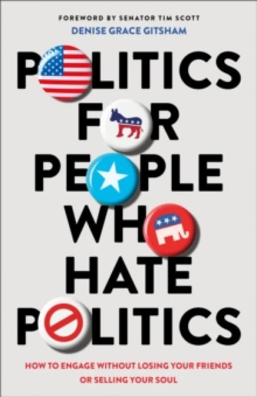 Politics for People Who Hate Politics. Paperback. By Denise Grace Gitsham Books
