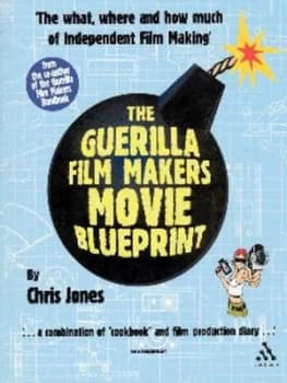 The Guerilla Film Makers Movie Blueprint by Chris Jones and Jonathan Newman Paperback