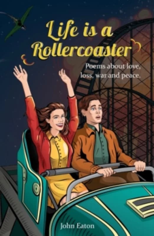 Life is a Rollercoaster : Poems about love, loss, war and peace Paperback / softback