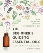 beginners guide to essential oils everything you need to know to get starte