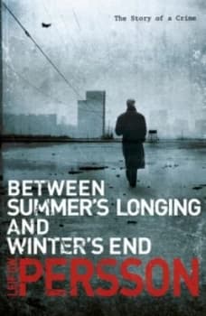 Between Summers Longing and Winters End by Leif G W Persson Paperback