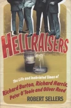 Hellraisers by Robert Sellers Hardback