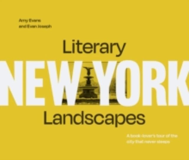 Literary Landscapes: New York : A Book-Lovers Tour of the City That Never Sleeps Hardback
