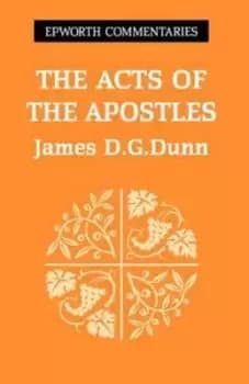 The Acts of the Apostles by James D. G Dunn