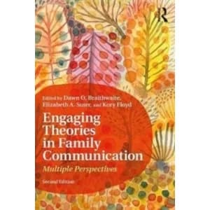 Engaging Theories in Family Communication : Multiple Perspectives