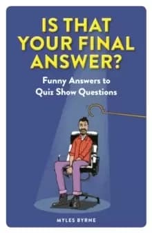 Is That Your Final Answer? Funny Answers to Quiz Show Questions