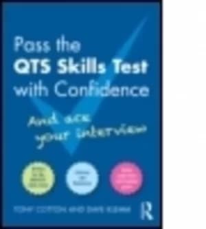 Pass the QTS skills test with confidence and ace your interview by Tony Cotton