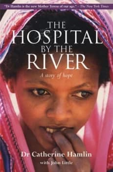 The Hospital by the River by Dr. Catherine Hamlin Book