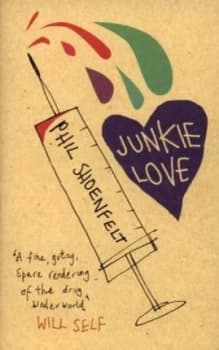 Junkie Love by Phil Shoenfelt Paperback