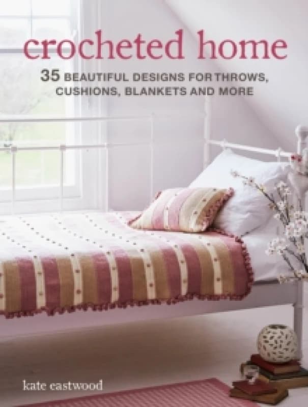 Crocheted Home : 35 Beautiful Designs for Throws, Cushions, Blankets and More Paperback / softback