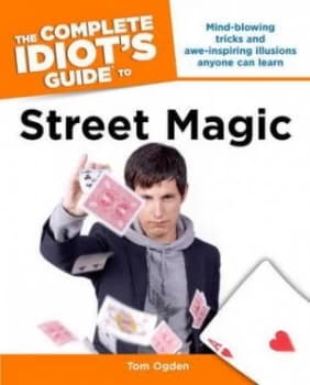 The Complete Idiots Guide to Street Magic by Tom Ogden Paperback