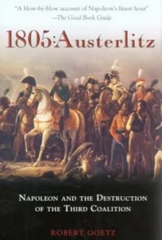 1805 - Austerlitz by Robert Goetz Hardback