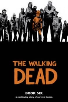 The Walking Dead. Book 6 by Robert Kirkman Hardback