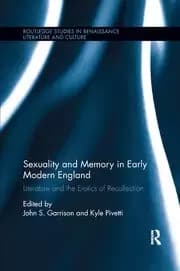 Sexuality and Memory in Early Modern England Literature and the Erotics of Recollection