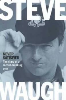 Never Satisfied by Steve Waugh Book