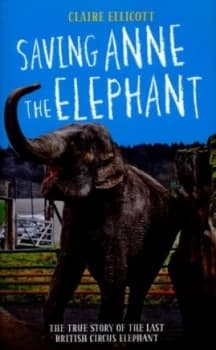 Saving Anne the Elephant by Claire Ellicott Hardback
