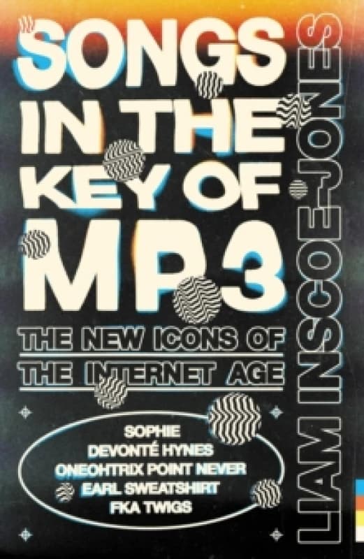 Songs In The Key of MP3 : The New Icons of the Internet Age Paperback / softback