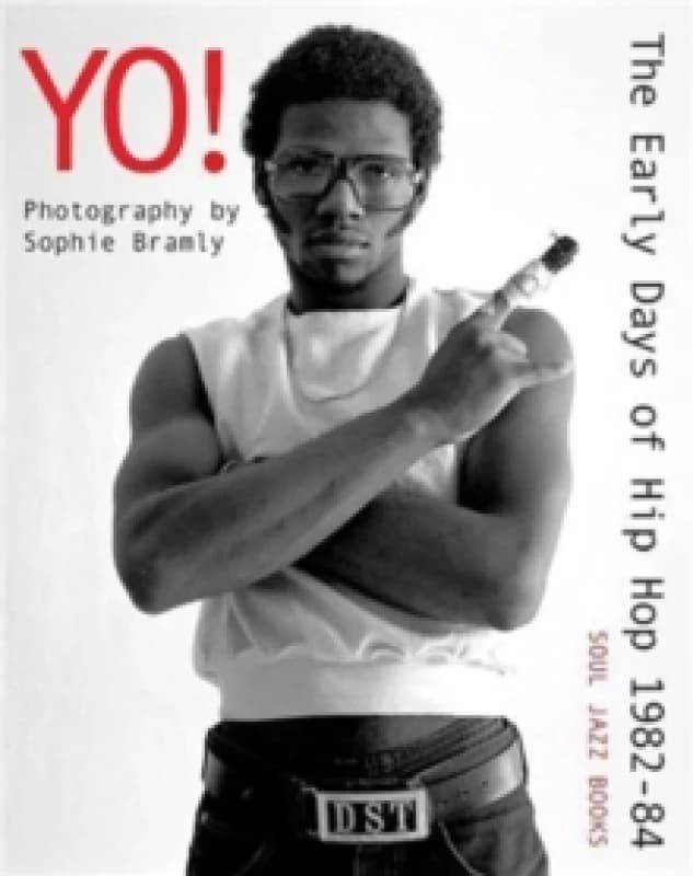 Yo! The early days of Hip Hop 1982-84 : Photography by Sophie Bramly Paperback / softback