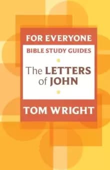For Everyone Bible Study Guide: Letters of John