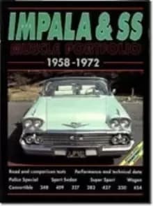 Impala and SS Muscle Portfolio 1958-1972 : A Compilation of Road and Comparison Tests, Specification and Performance Data, Model Introductions, Owners