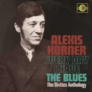 Every Day I Have the Blues The Sixties Anthology by Alexis Korner CD Album