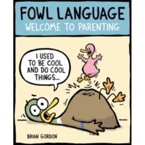 Fowl Language : Welcome to Parenting : 1