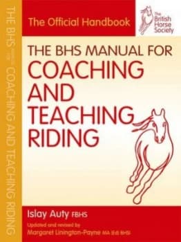 The BHS manual for coaching and teaching riding by Islay Auty